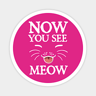 Whimsical Cat Smile : “Now You See Meow'" Magnet